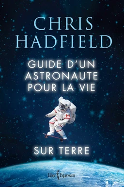 Guide d'un astronaute pour la vie sur Terre