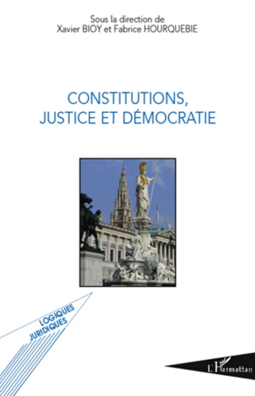 Constitutions, justice et démocratie - Xavier Bioy, Fabrice Hourquebie - Editions L'Harmattan