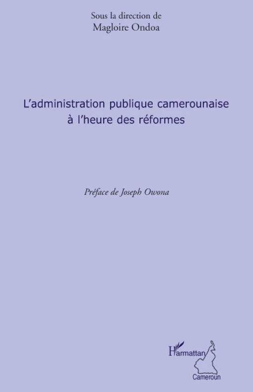 L'administration publique camerounaise à l'heure des réformes - Magloire Ondoa - Editions L'Harmattan