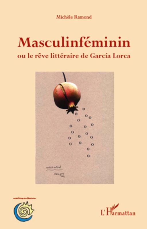 Masculinféminin ou le rêve littéraire de Garcia Lorca - Michèle Ramond - Editions L'Harmattan