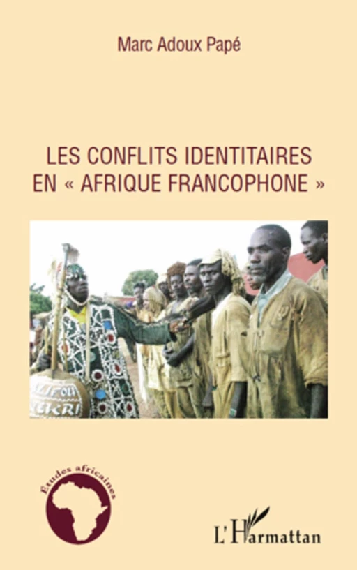 Les conflits identitaires en Afrique francophone - Marc Adoux Pape - Editions L'Harmattan