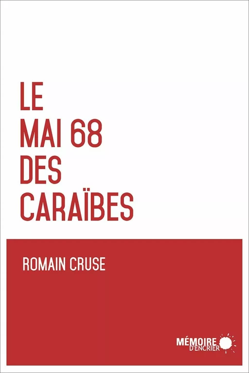 Le Mai 68 des Caraïbes - Romain Cruse - Mémoire d'encrier