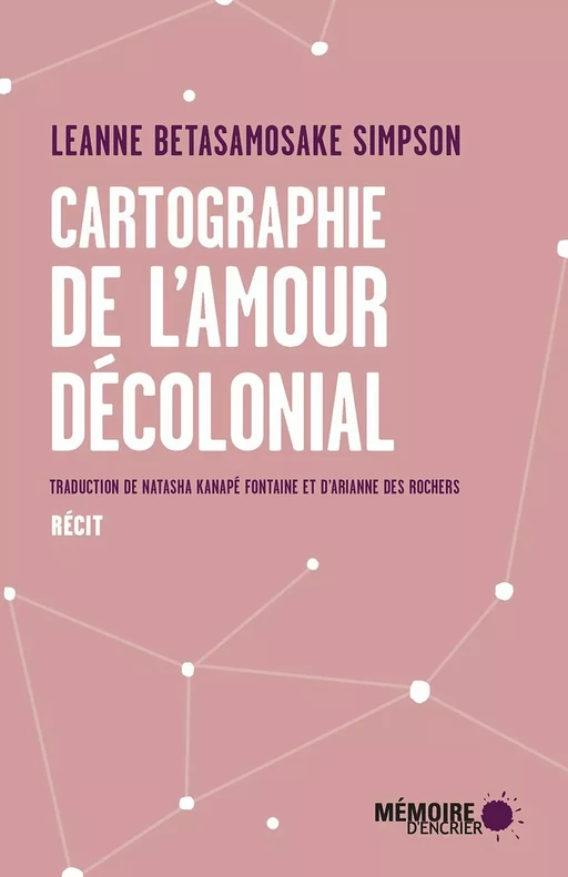 Cartographie de l'amour décolonial - Leanne Betasamosake Simpson - Mémoire d'encrier