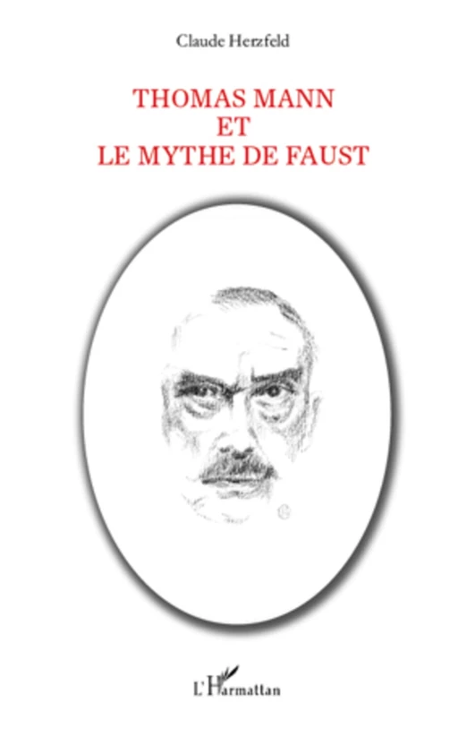 Thomas Mann et le mythe de Faust - Claude Herzfeld - Editions L'Harmattan