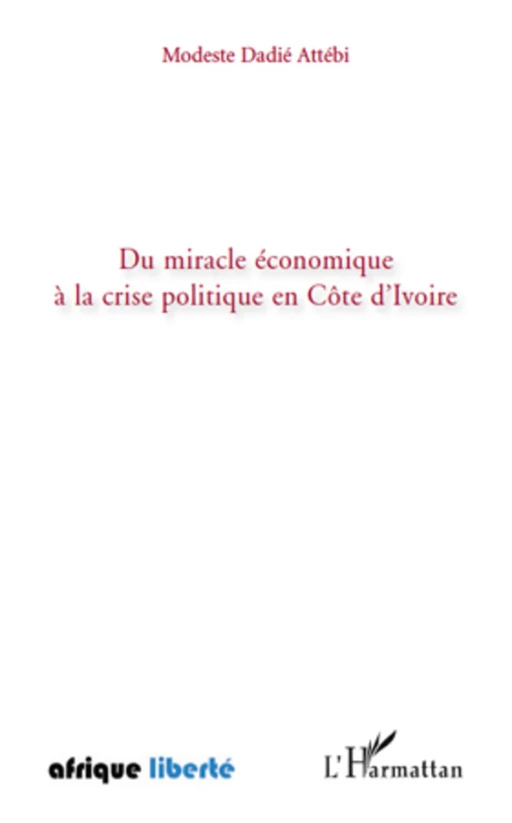 Du miracle économique à la crise politique en Côte d'Ivoire - Dadié Attebi - Editions L'Harmattan