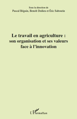 Le travail en agriculture : son organisation et ses valeurs face à l'innovation