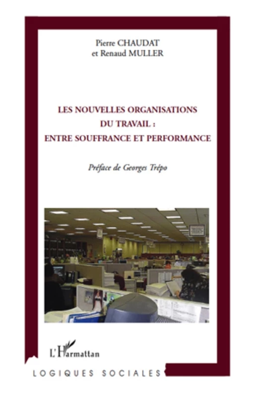 Les nouvelles organisations du travail: entre souffrance et performance - Pierre Chaudat, Renaud Muller - Editions L'Harmattan