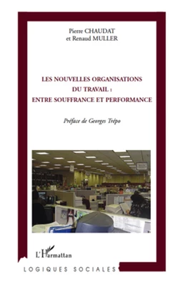 Les nouvelles organisations du travail: entre souffrance et performance