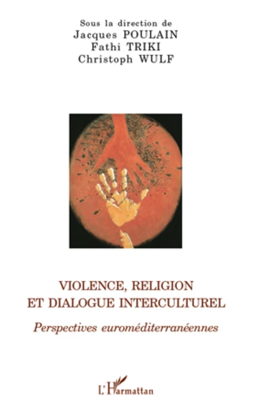 Violence, religion et dialogue interculturel - Christoph Wulf, Fathi Triki, Jacques Poulain - Editions L'Harmattan