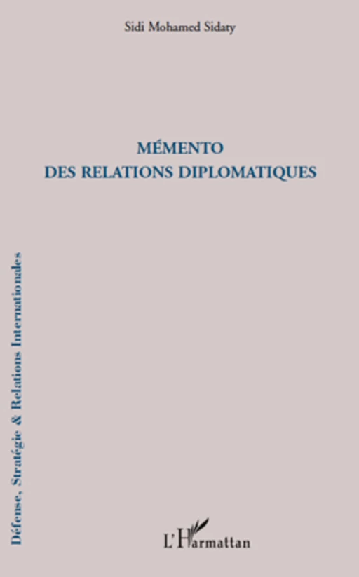 Mémento des relations diplomatiques - Sidi Mohamed Sidaty - Editions L'Harmattan