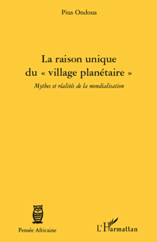 La raison unique du "village planétaire" - Pius Ondoua - Editions L'Harmattan