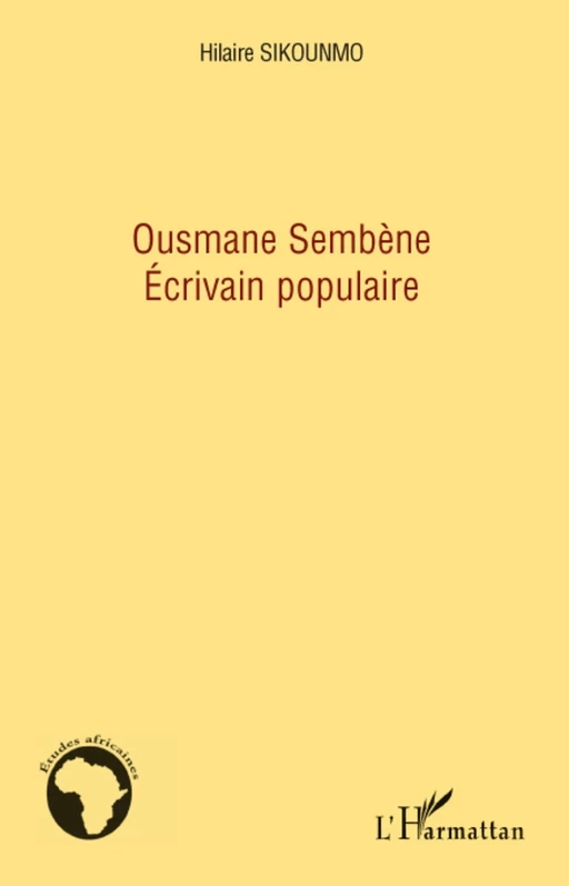 Ousmane Sembène écrivain populaire - Hilaire Sikounmo - Editions L'Harmattan