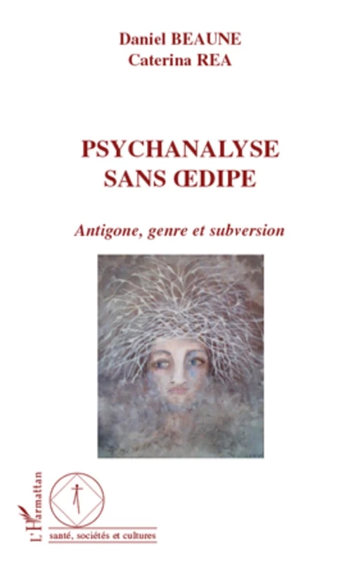 Psychanalyse sans Oedipe - Caterina Rea,  Beaune daniel - Editions L'Harmattan