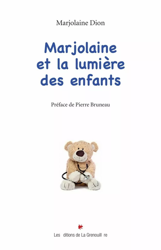 Marjolaine et la lumière des enfants - Marjolaine Dion - Éditions De La Grenouillère Inc.