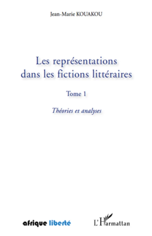 Les représentations dans les fictions littéraires Tome 1 - Jean-Marie Kouakou - Editions L'Harmattan