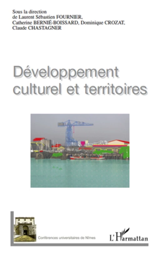 Développement culturel et territoires - Catherine BERNIE-BOISSARD, Dominique Crozat, Claude Chastagner, Laurent Sébastien Fournier - Editions L'Harmattan