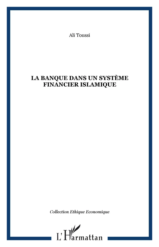 La banque dans un système financier islamique - Ali Toussi - Editions L'Harmattan