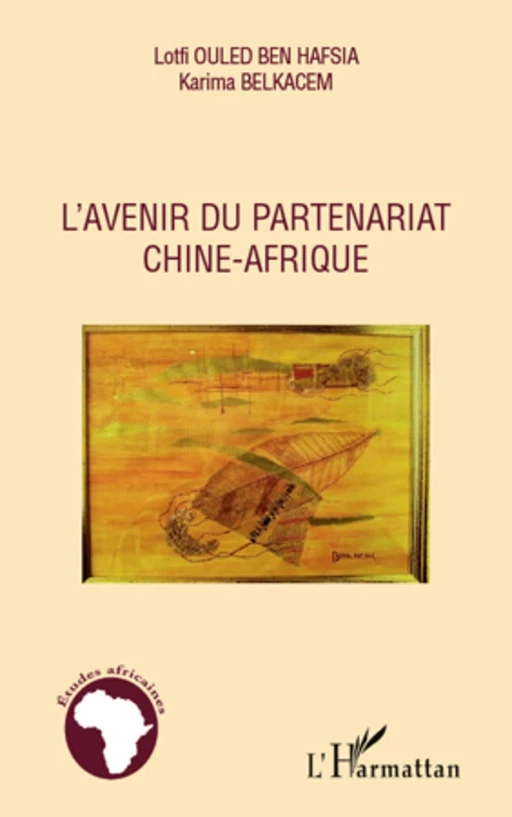 L'avenir du partenariat Chine-Afrique - Lotfi Ouled Ben Hafsia, Karima Belkacem - Editions L'Harmattan