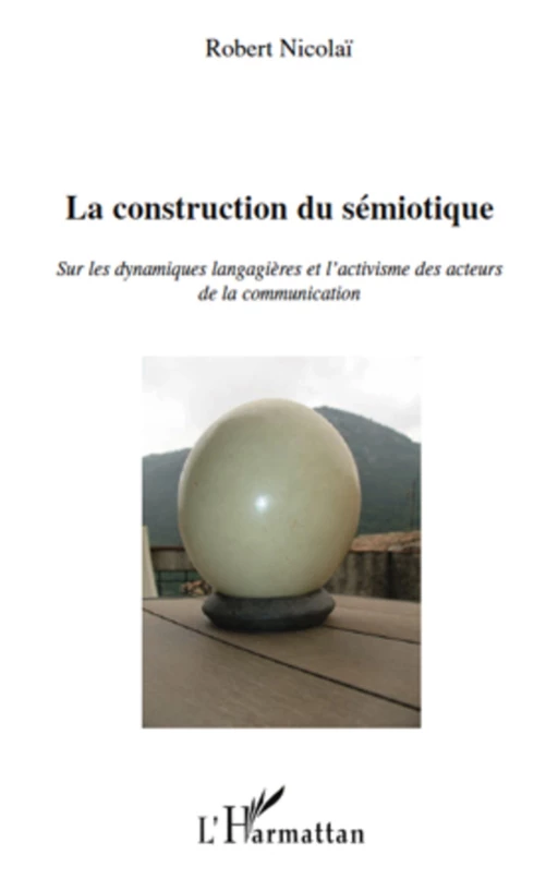 La construction du sémiotique - Robert Nicolaï - Editions L'Harmattan