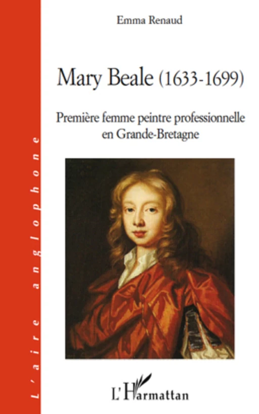 Mary Beale (1633 - 1699) - Emma Renaud - Editions L'Harmattan