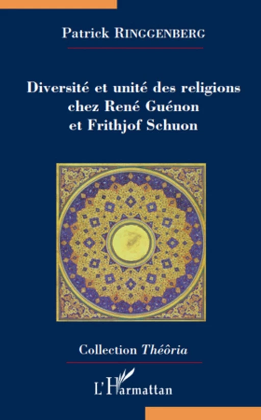 Diversité et unité des religions chez René Guénon et Frithjof Schuon - Patrick Ringgenberg - Editions L'Harmattan