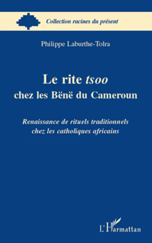 Le rite tsoo chez les Bënë du Cameroun - Philippe Laburthe-Tolra - Editions L'Harmattan