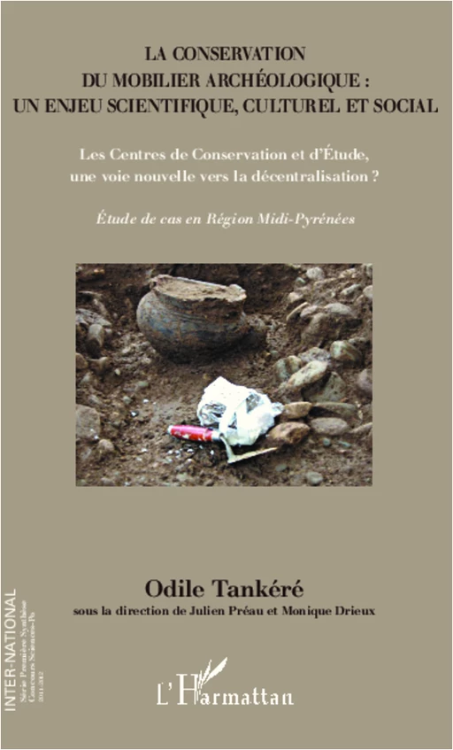 La conservation du mobilier archéologique : un enjeu scientifique, culturel et social - Odile Tankéré - Editions L'Harmattan