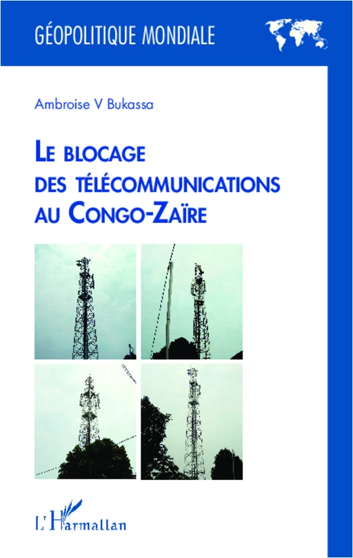 Le blocage des télécommunications au Congo-Zaïre - Ambroise V. Bukassa - Editions L'Harmattan