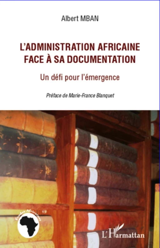 L'administration africaine face à sa documentation - Albert Mban - Editions L'Harmattan