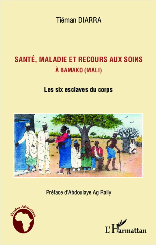 Santé, maladie et recours aux soins à Bamako (Mali) - Tiéman Diarra - Editions L'Harmattan