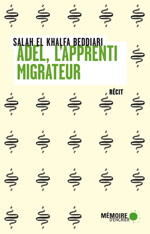 Adel, l'apprenti migrateur - Salah El Khalfa Beddiari - Mémoire d'encrier