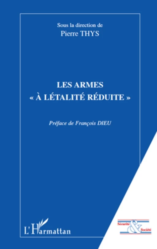 Les armes "à létalité réduite" - Pierre Thys - Editions L'Harmattan