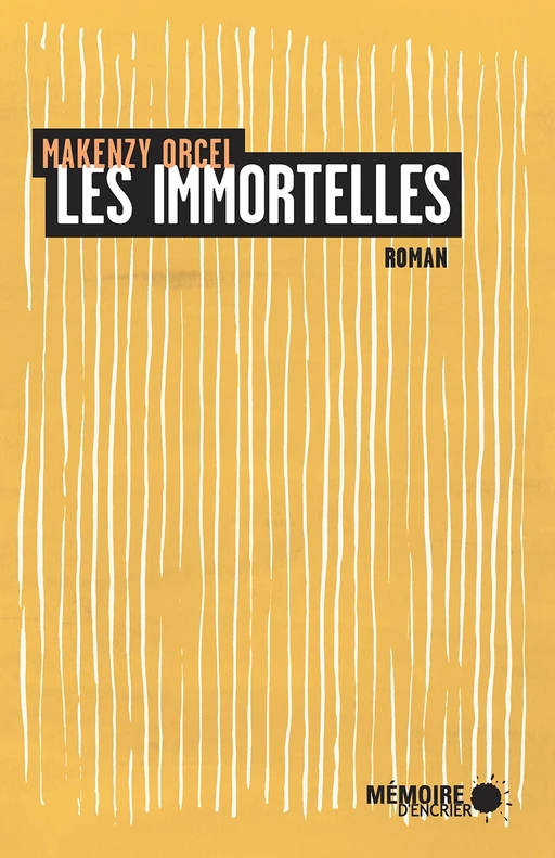 Les immortelles - Makenzy Orcel - Mémoire d'encrier