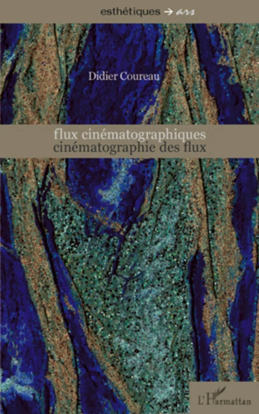 Flux cinématographiques, cinématographie des flux - Didier Coureau - Editions L'Harmattan