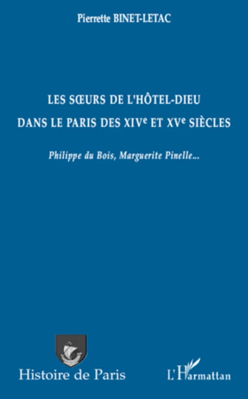 Les surs de l'Hôtel-Dieu dans le Paris des XIVe et XVe siècles - Pierrette Binet-Letac - Editions L'Harmattan