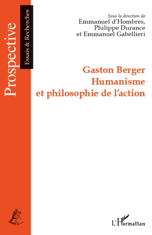 Gaston Berger Humanisme et philosophie de l'action - Emmanuel D'Hombres, Emmanuel Gabellieri, Philippe Durance - Editions L'Harmattan