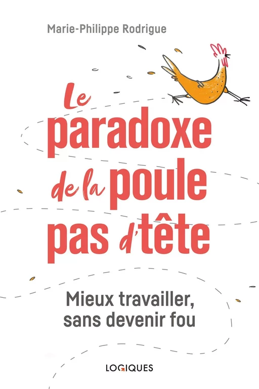 Le paradoxe de la poule pas d'tête - Marie-Philippe Rodrigue - Logiques