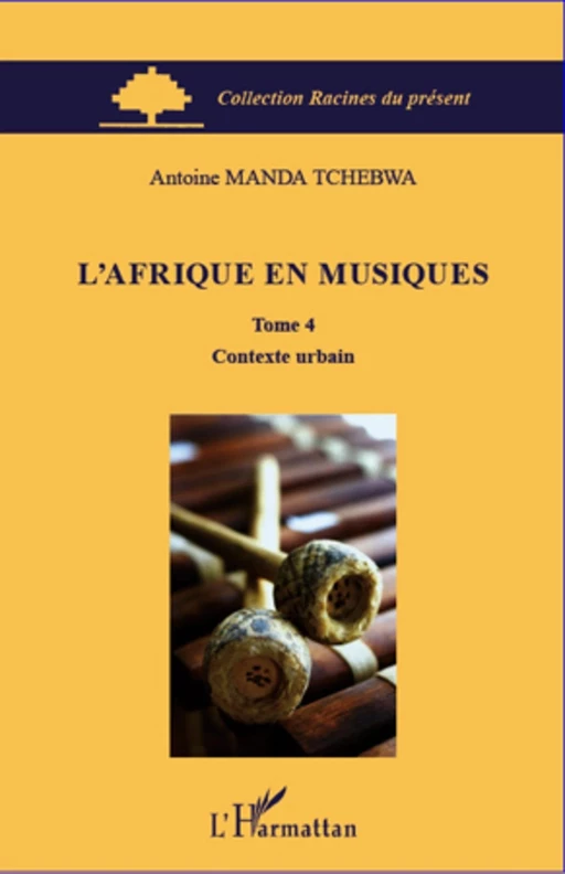 L'Afrique en musiques (Tome 4) - Antoine Manda Tchebwa - Editions L'Harmattan