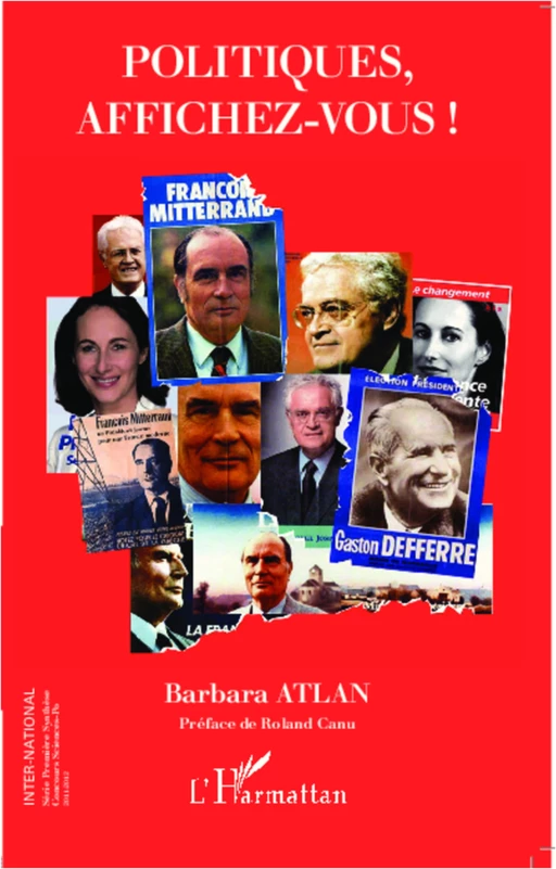 Politiques, affichez-vous ! - Barbara ATLAN - Editions L'Harmattan