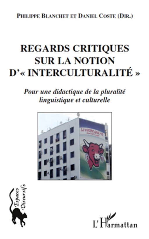 Regards critiques sur la notion d'"interculturalité" - Philippe Blanchet, Daniel Coste - Editions L'Harmattan