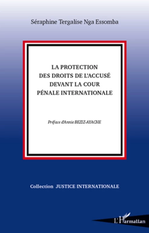 La protection des droits de l'accusé devant la Cour Pénale Internationale - Séraphine Tergalise Nga Essomba - Editions L'Harmattan