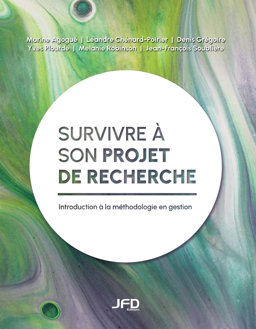 Survivre à son projet de recherche - Marine Agogué, Léandre Chénard-Poirier, Denis Grégoire, Yves Plourde, Melanie Robinson, Jean-François Soublière - Éditions JFD Inc