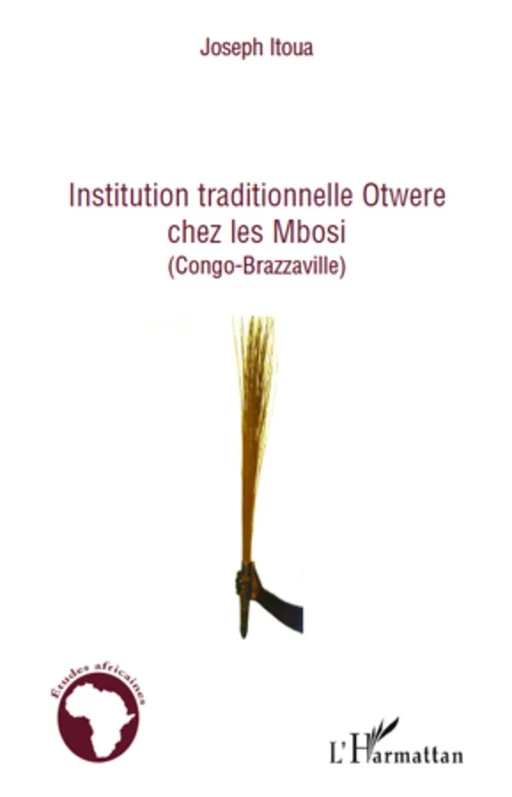 Institution traditionnelle Otwere chez les Mbosi - Joseph Itoua - Editions L'Harmattan