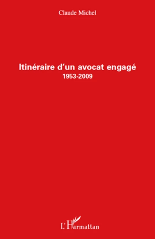 Itinéraire d'un avocat engagé (1953-2009) - Claude Michel - Editions L'Harmattan