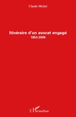 Itinéraire d'un avocat engagé (1953-2009)