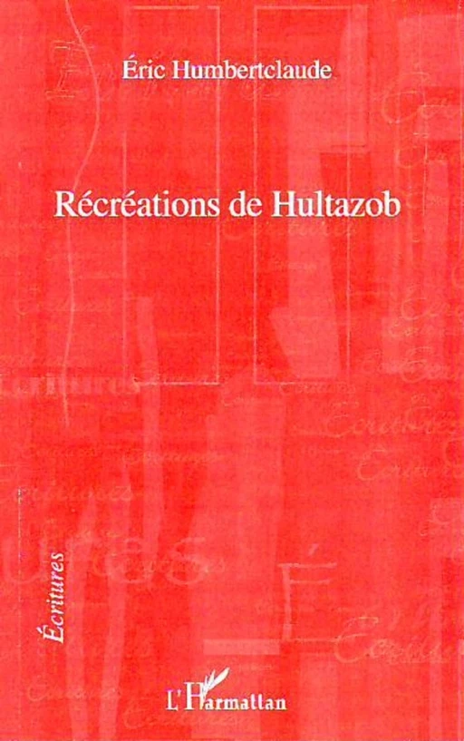 Récréations de Hultazob - Eric Humbertclaude - Editions L'Harmattan