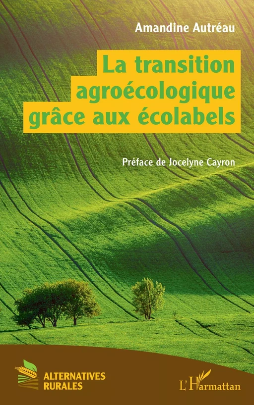 La transition agroécologique grâce aux écolabels - Amandine Autréau - Editions L'Harmattan