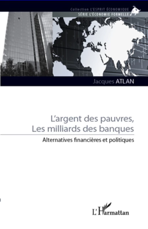 L'argent des pauvres, les milliards des banques - Jacques Atlan - Editions L'Harmattan