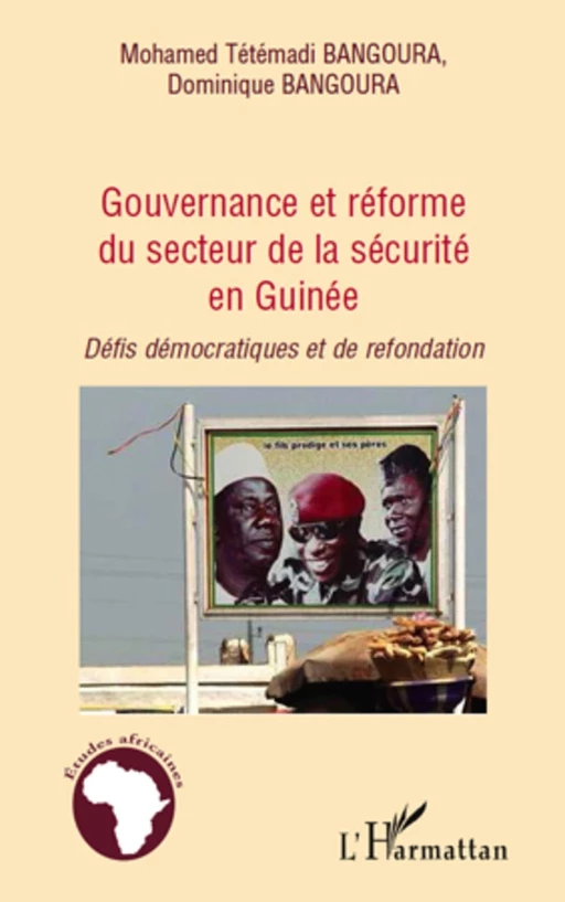 Gouvernance et réforme du secteur de la sécurité en Guinée - Dominique Bangoura, Mohamed Tétémadi Bangoura - Editions L'Harmattan