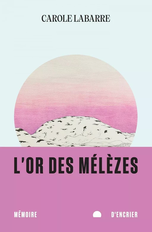 L'or des mélèzes - Carole Labarre - Mémoire d'encrier